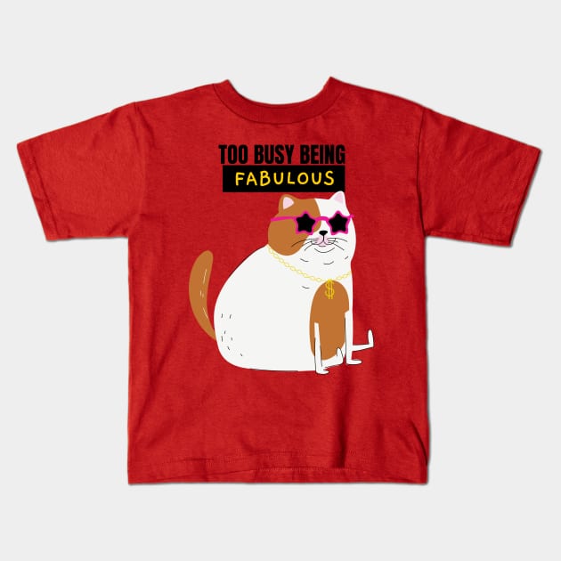 Too Busy Being Fabulous- Funny Cat design Kids T-Shirt by Eva Wolf